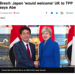 安倍総理「日本は英国のＴＰＰ入りを歓迎する」: “Japan would welcome UK to TPP” says Abe